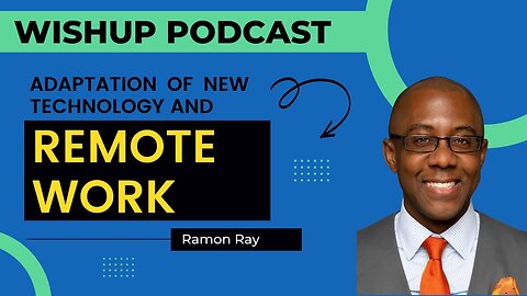 Adaptation of New Technology And Remote Work with Ramon Ray