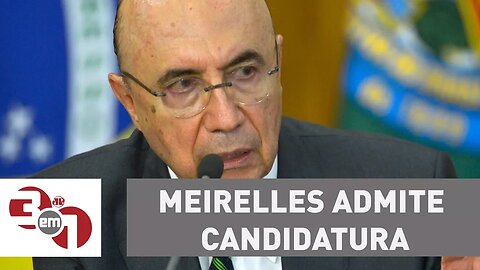 Em entrevista ao Jornal da Manhã, Meirelles admite candidatura