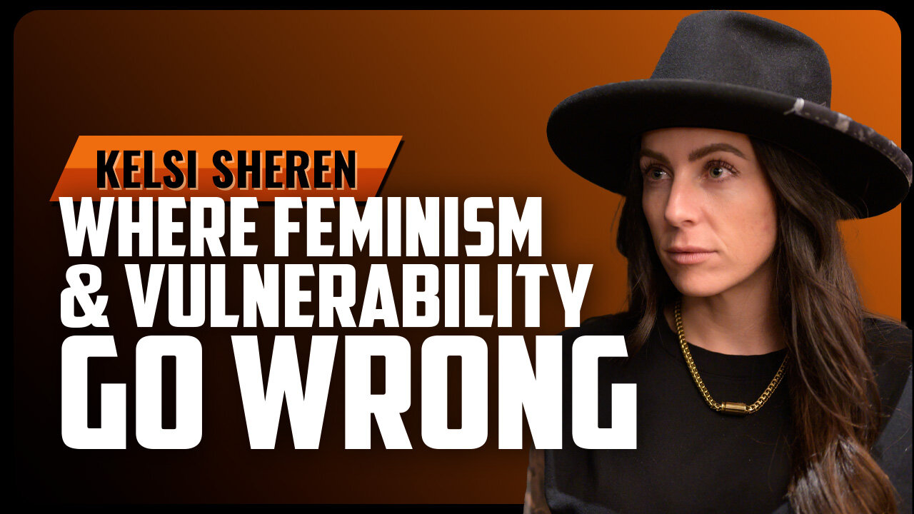 KELSI SHEREN | Where Feminism and Vulnerability Go Wrong
