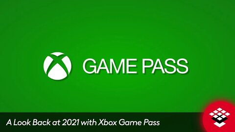 A Look Back at 2021 with Xbox Game Pass