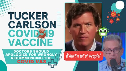 Doctors Should APOLOGIZE - Tucker Carlson