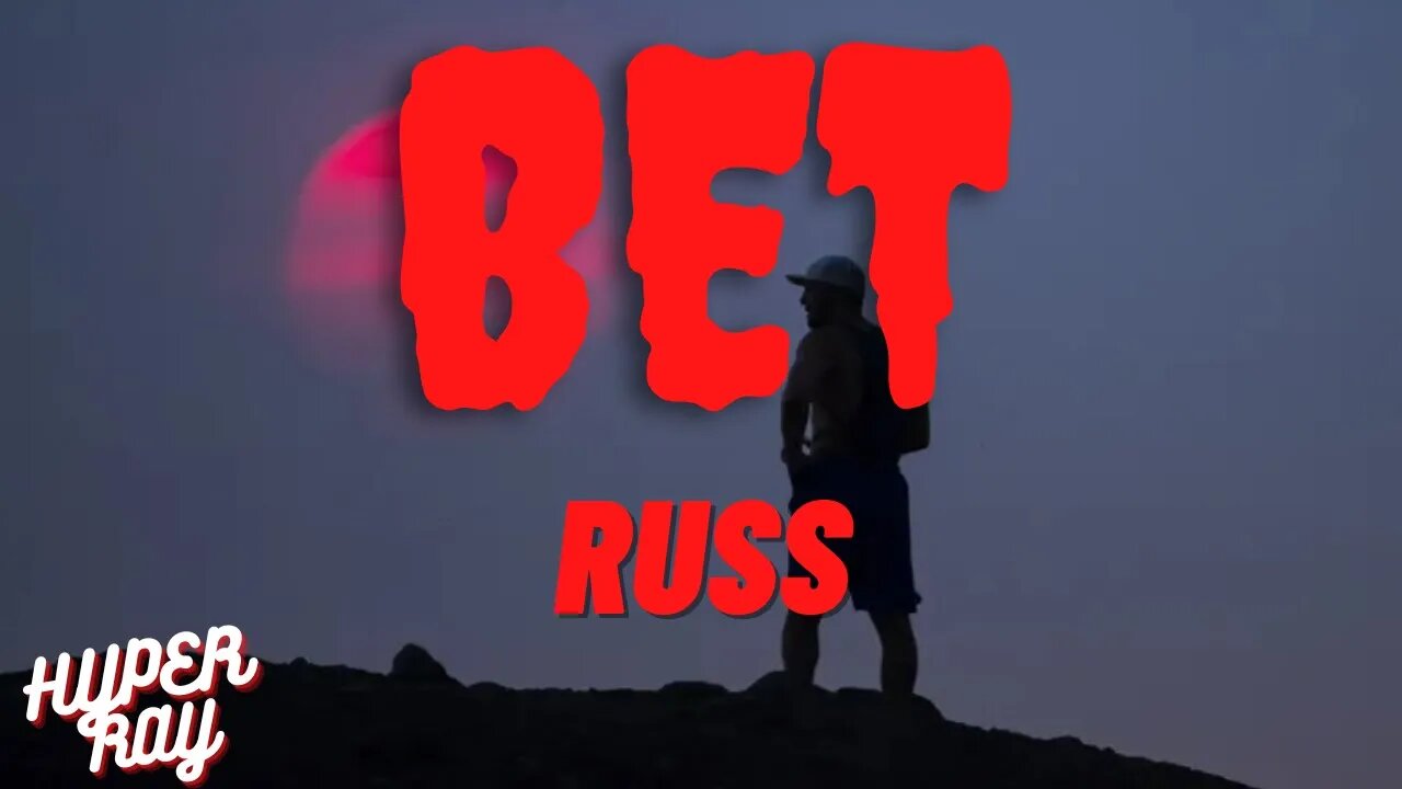 Russ - BET (Lyrics)