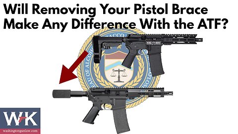 Will Removing Your Pistol Brace Make Any Difference With the ATF?