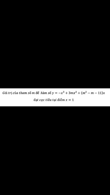 Giá trị của tham số m để hàm số y=-x^3+3mx^2+(m^2-m-11)x đạt cực tiểu tại điểm x=1