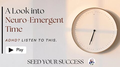 ADHD and Time: Reclaim Your Most Valuable Asset with Neuro-Emergence