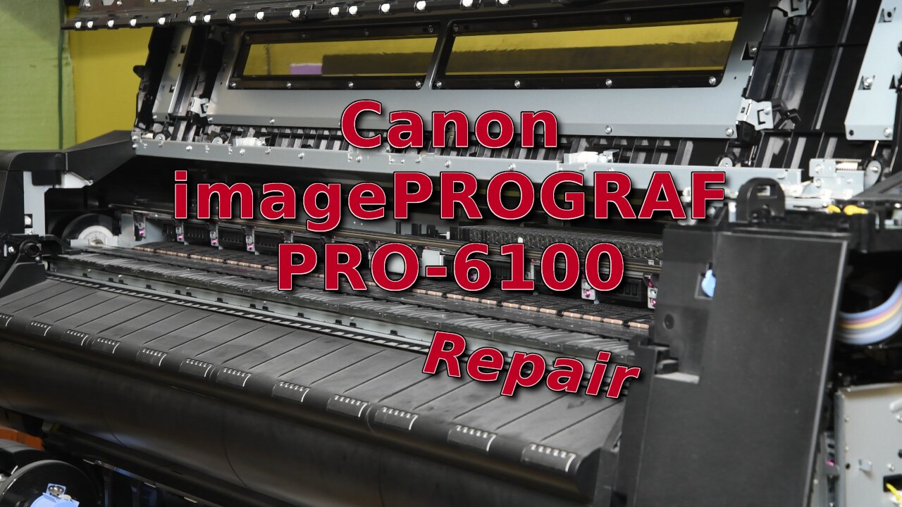 Repairing a Canon imagePROGRAF PRO-6100 with Nightmare Problems