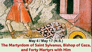 The Lives of Saints: May 4/May 17 (N.S.) The Martyrdom of Saint Sylvanus