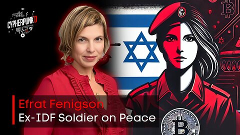 Ex-IDF Soldier Efrat Fenigson on Israel-Palestine Conflict Seeking Solutions & Why She Chose Bitcoin