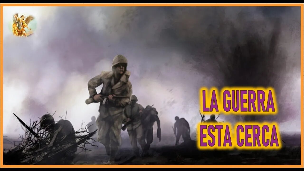 MENSAJE DE SAN MIGUEL ARCANGEL A LORENA - LA GUERRA ESTA CERCA