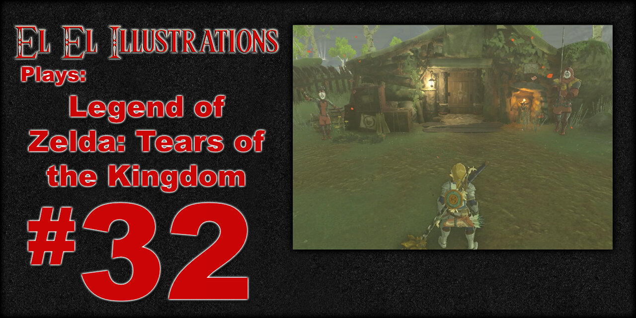 El El Plays Legend of Zelda Tears of the Kingdom Episode 32: The Old Neighborhood