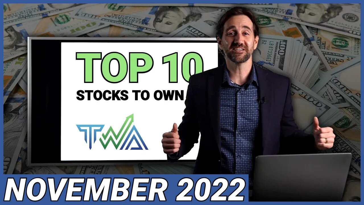 Top 10 Stocks to Own for November 2022 | The Wealth Advisory