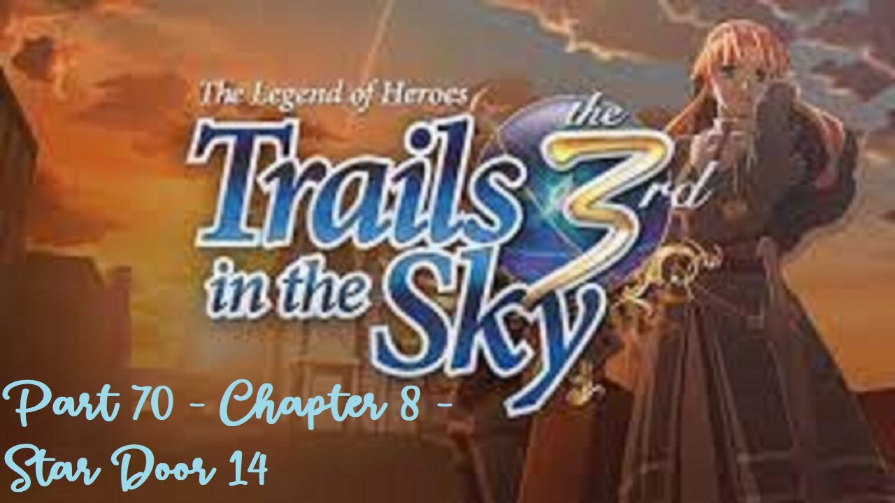 The Legend of Heroes Trails in the Sky the 3rd - Part 70 - Chapter 8 - Star Door 14