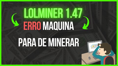 LOLMINER 1.47 Dando erro parando de minerar!