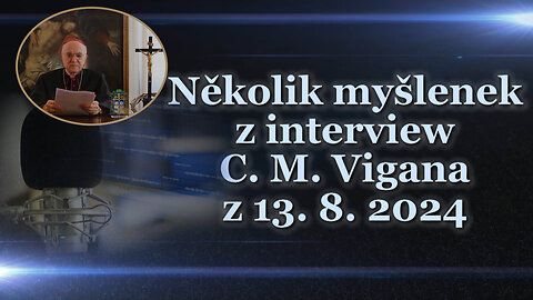 Několik myšlenek z interview C. M. Vigana z 13. 8. 2024