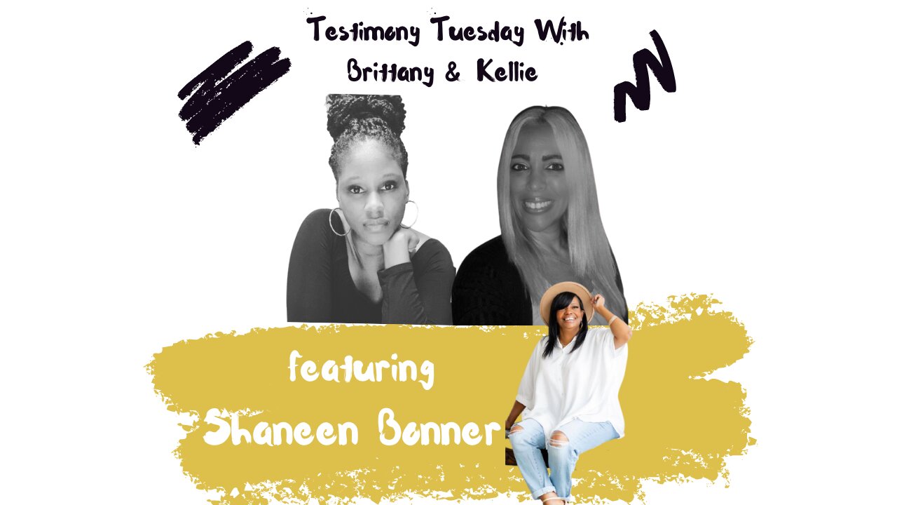 Testimony Tuesday With Brittany & Kellie - Episode 17 - Guest Shaneen Bonner