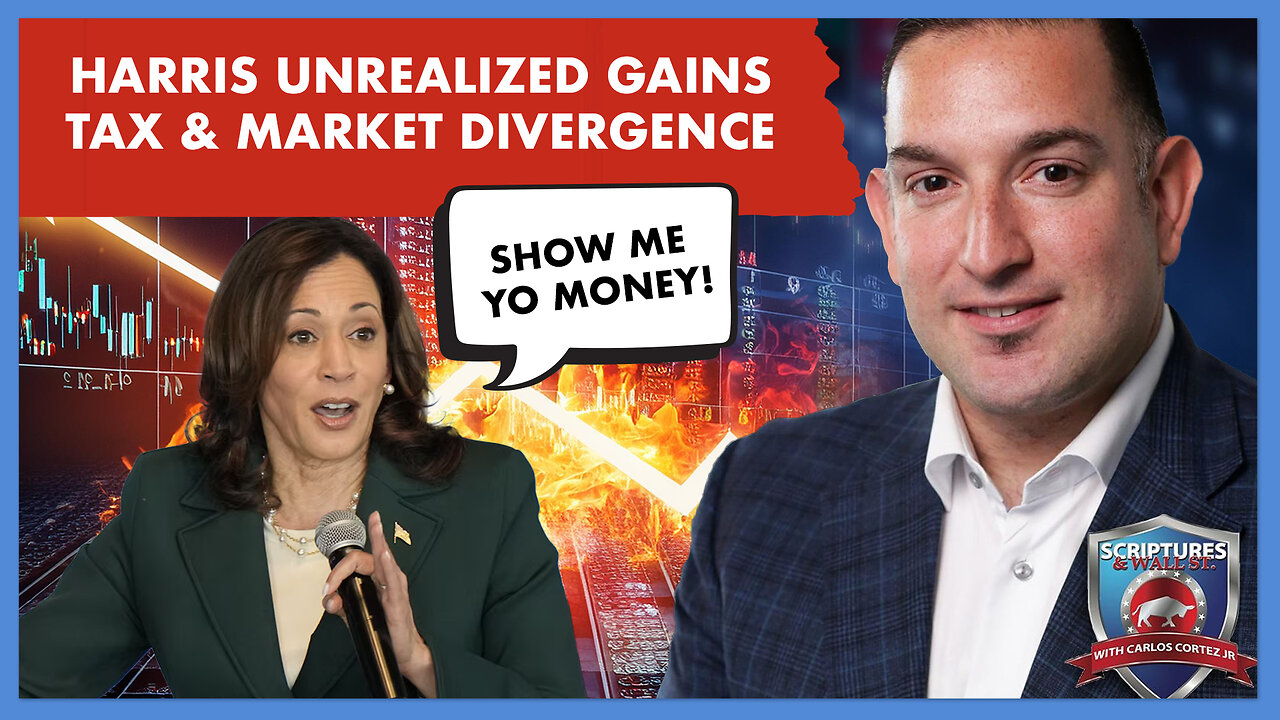 SCRIPTURES AND WALLSTREET - HARRIS UNREALIZED GAINS TAX AND MARKET DIVERGENCE