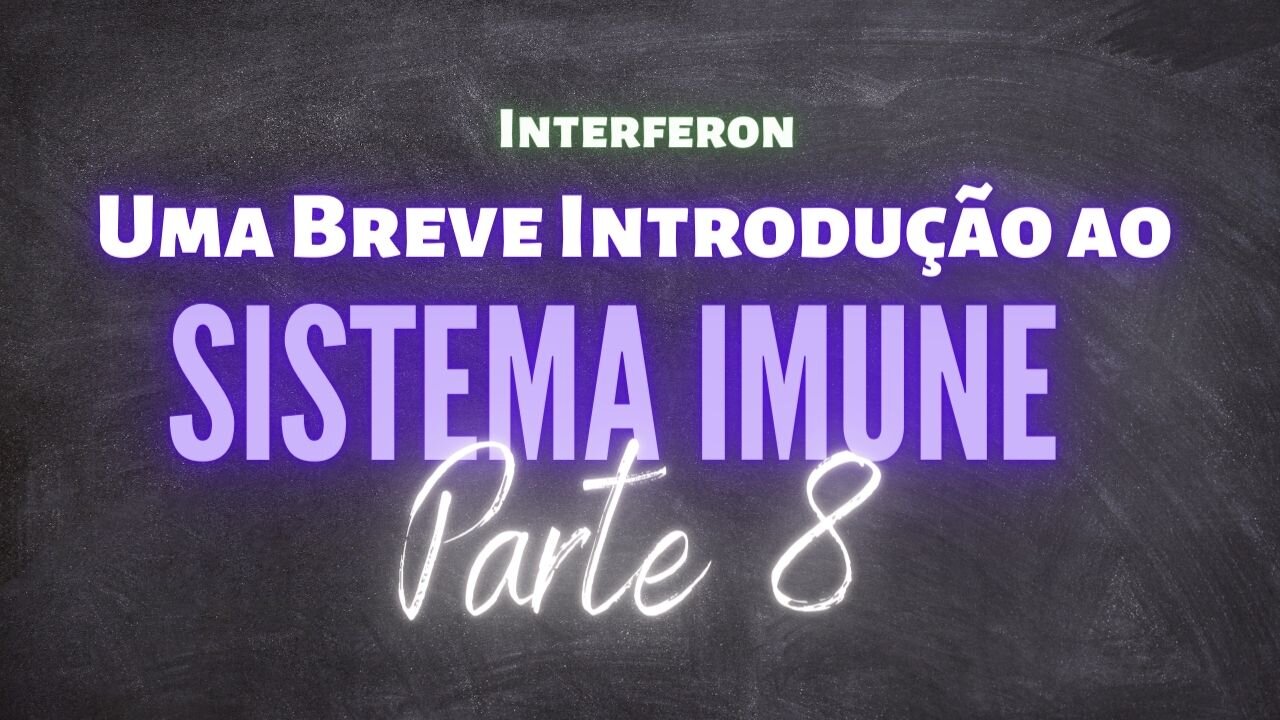 Introdução ao Sistema Imune PARTE 8 - Interferon