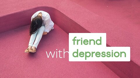 What To Do & Not To Do When Helping A Friend With Depression