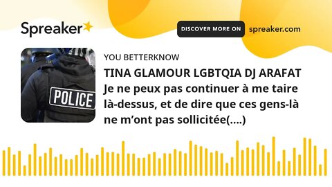 TINA GLAMOUR LGBTQIA DJ ARAFAT Je ne peux pas continuer à me taire là-dessus, et de dire que ces gen