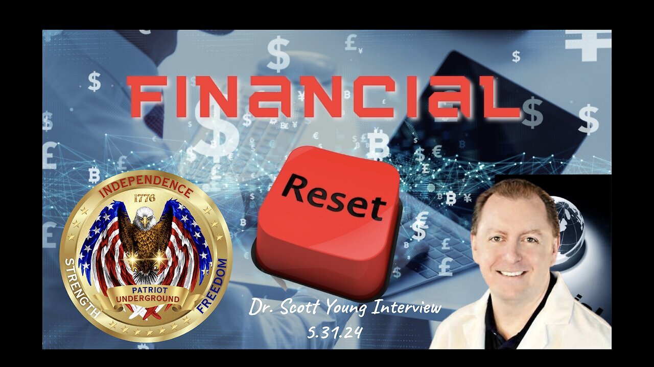 Dr. Scott Young: FINANCIAL RESET - WH are in Control with Patriot Underground.