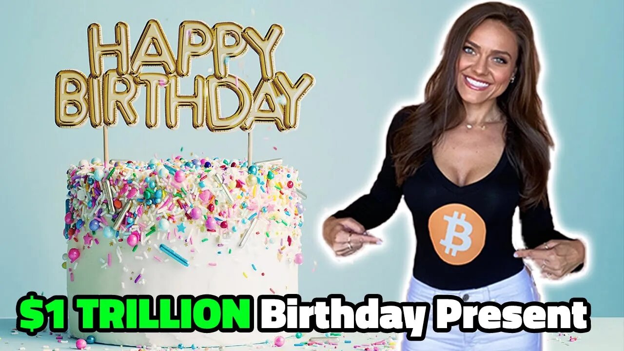 $1 TRILLION Dollar Birthday Present