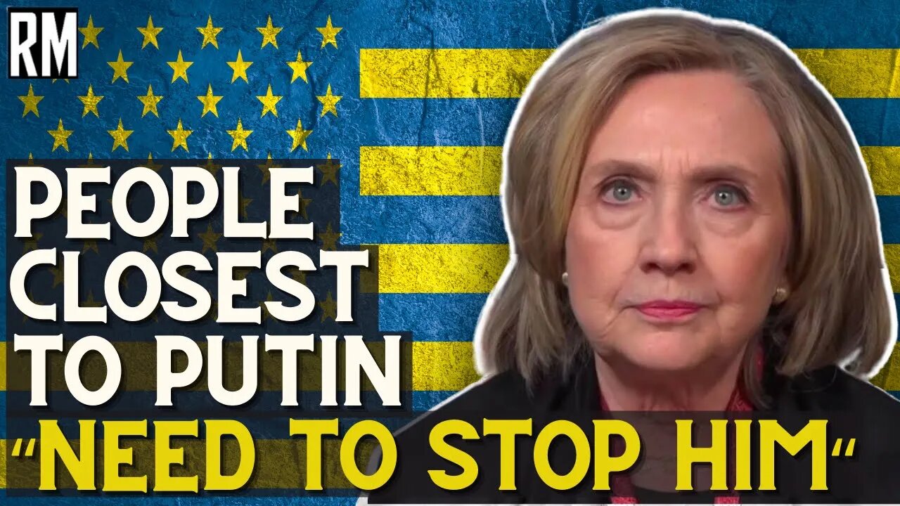 Hillary Clinton: People Closest to Putin “Need to Stop Him“