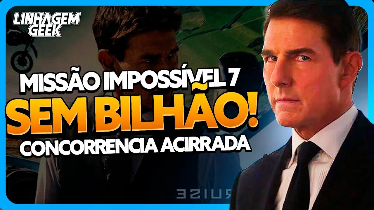 INFELIZMENTE MISSÃO IMPOSSÍVEL 7 NÃO BATE BILHÃO