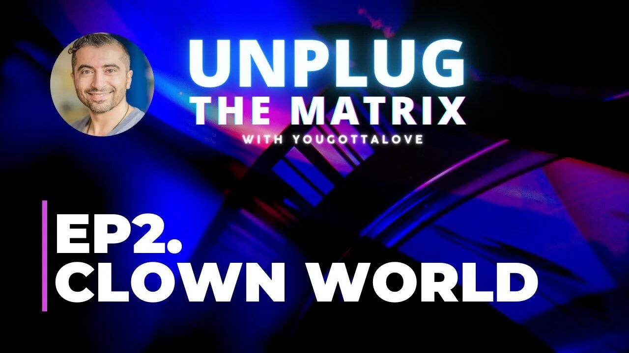 Unplug The Matrix Ep2 Clown World : The new normal