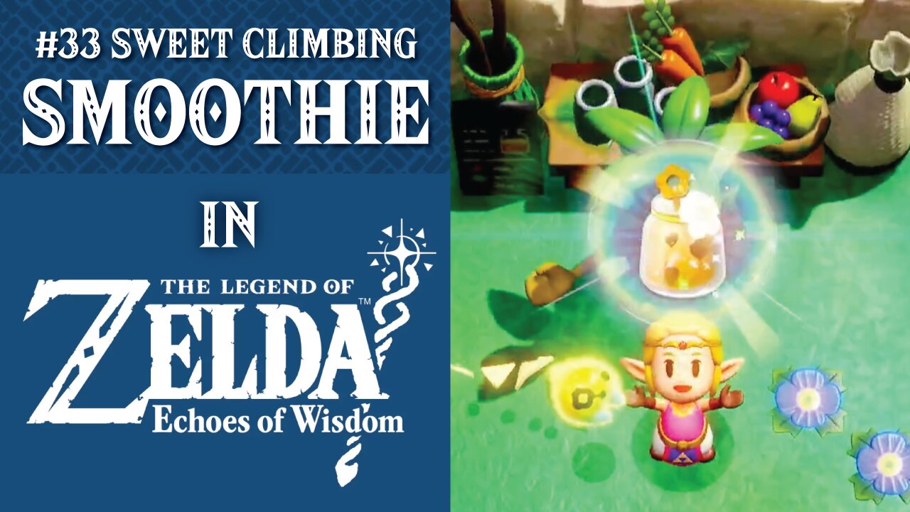 #33 Sweet Climbing Smoothie | The Legend of Zelda: Echoes of Wisdom