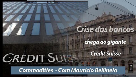 Crise dos bancos chega ao gigante Credit Suisse. Petróleo derrete. Diesel mais barato?