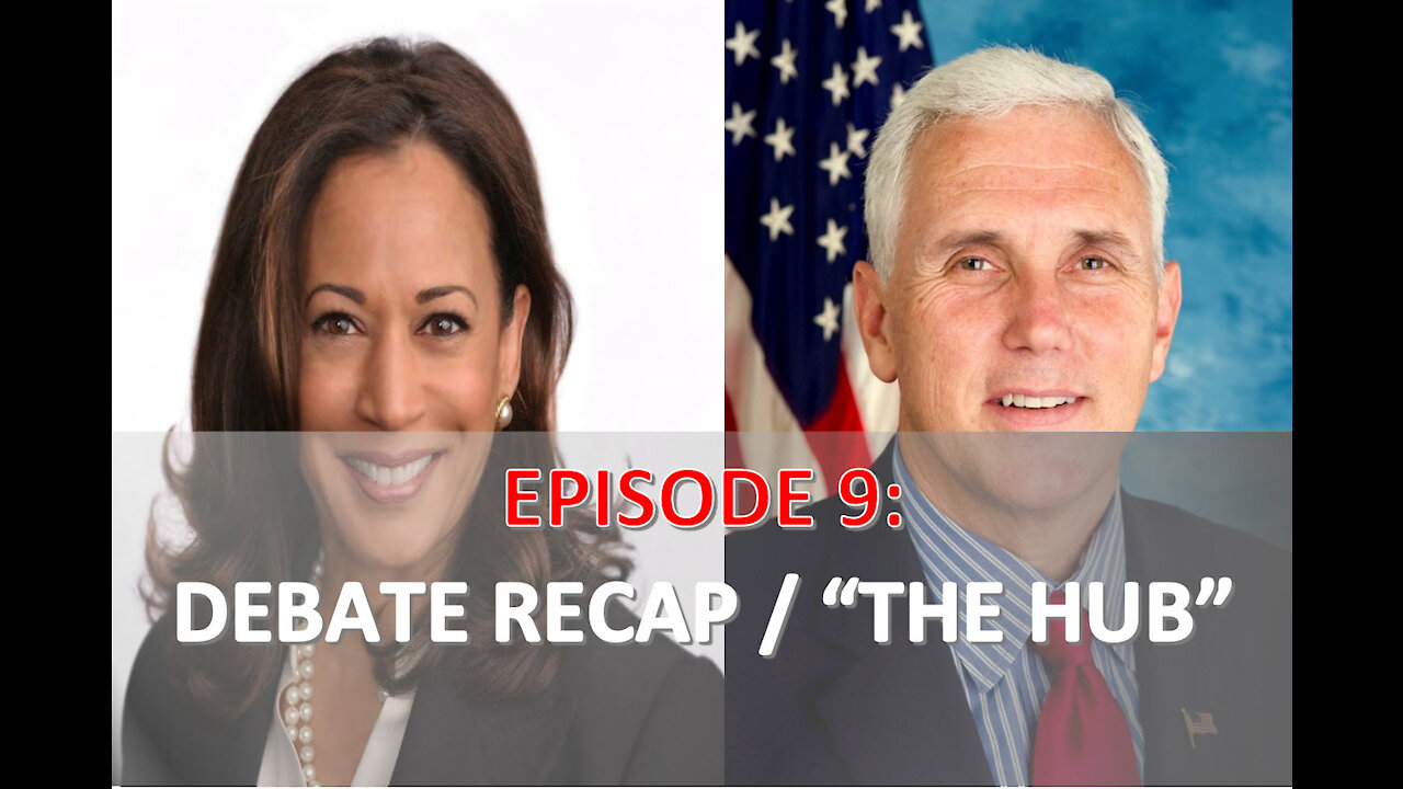 EPISODE 9 - VP DEBATE RECAP / THE HUB