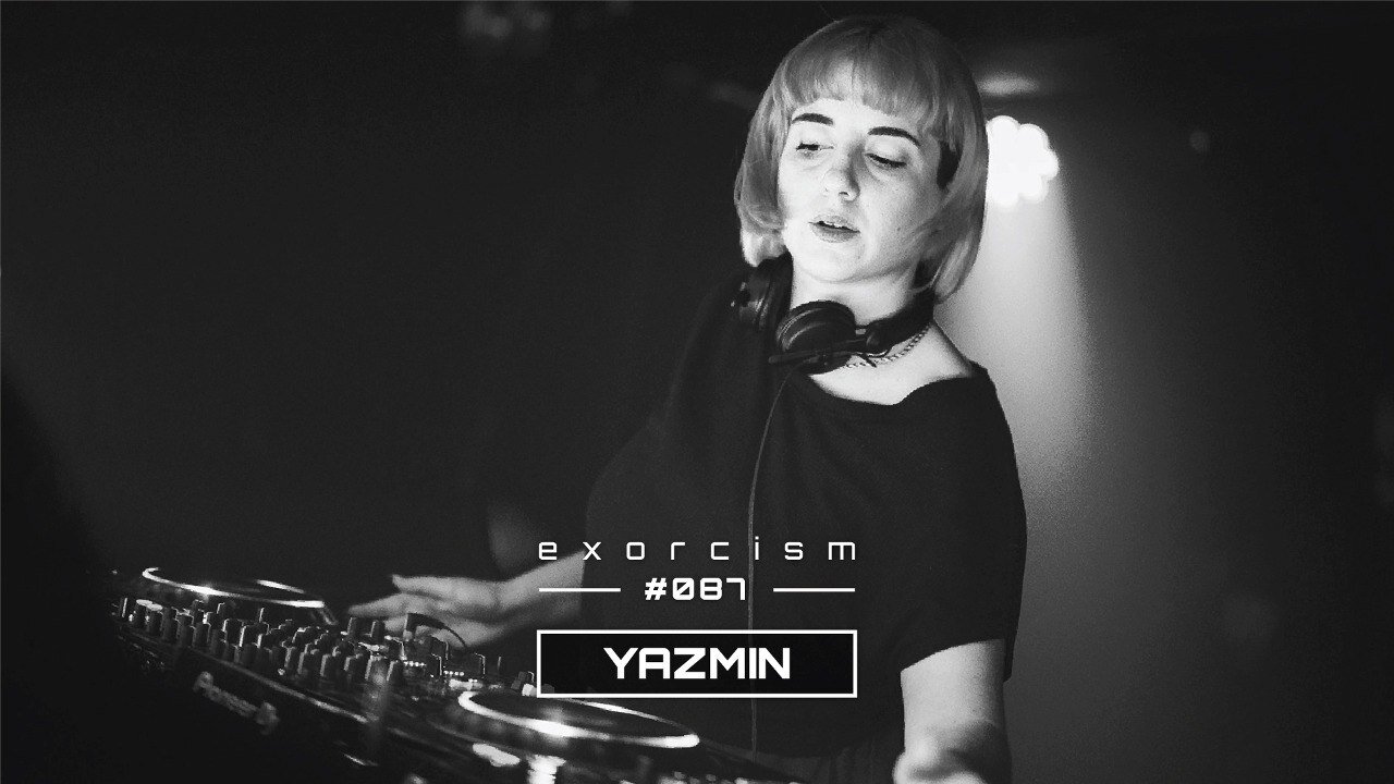 YAZMIN @ Techno Possesion | Exorcism #087