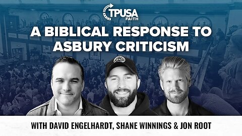 A Biblical Response To Asbury Criticism | @davidengelhardt x @ShaneWinnings x @jonroot