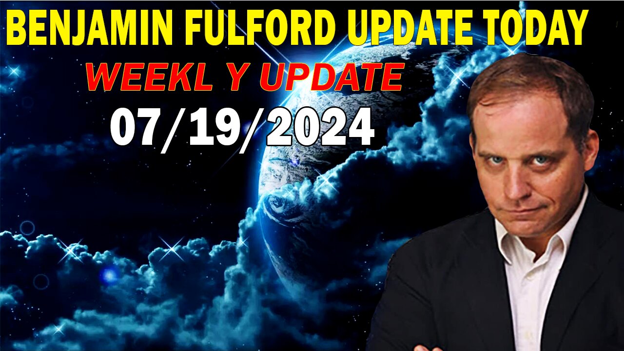 Benjamin Fulford Update Today Update July 19, 2024 - Benjamin Fulford Full Report