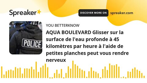 AQUA BOULEVARD Glisser sur la surface de l'eau profonde à 45 kilomètres par heure à l'aide de petite