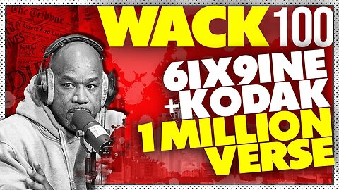 WACK100 says 6ix9ine PAID Kodak 1 MILLION for VERSE