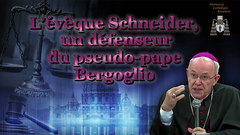 L’évêque Schneider, un défenseur du pseudo-pape Bergoglio