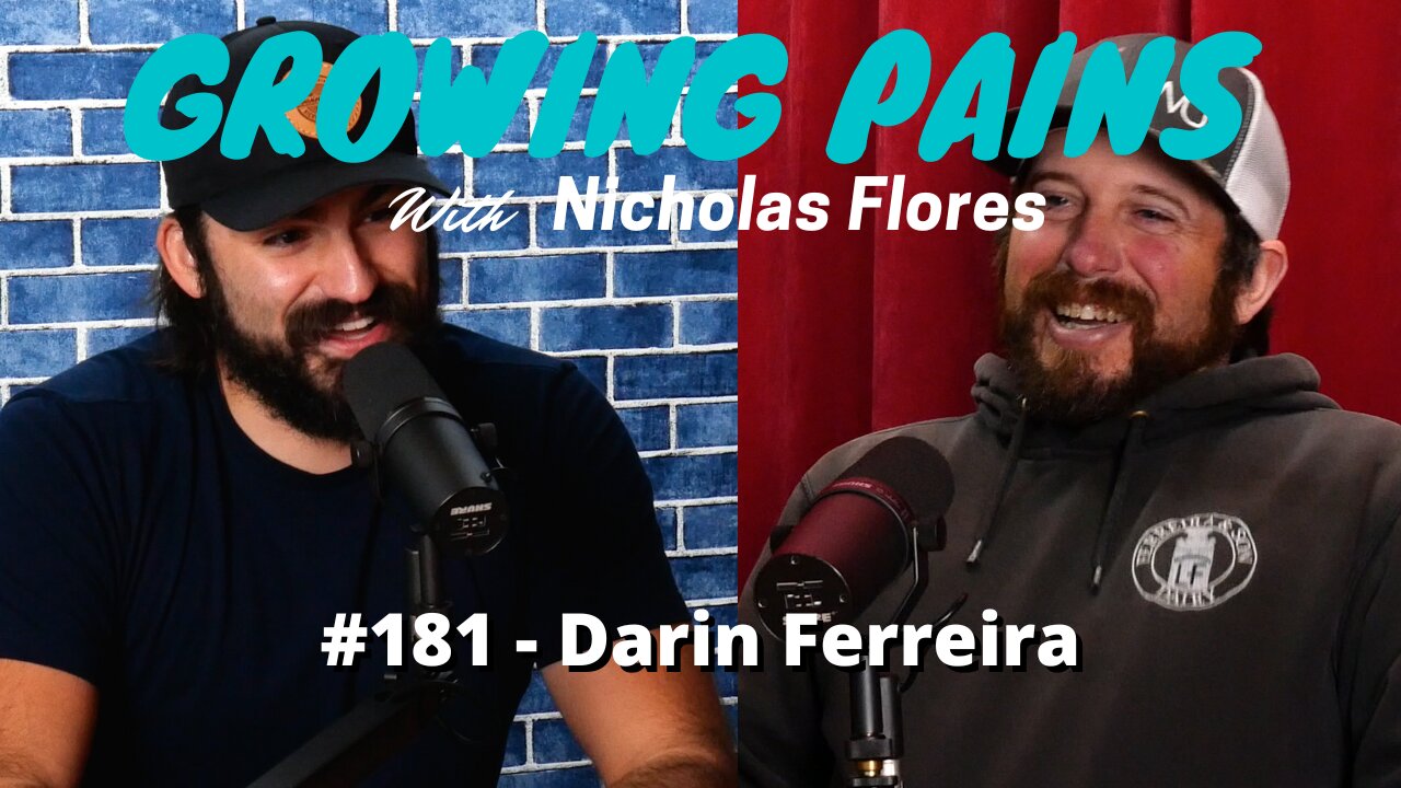 #181 - Darin Ferreira | Growing Pains with Nicholas Flores