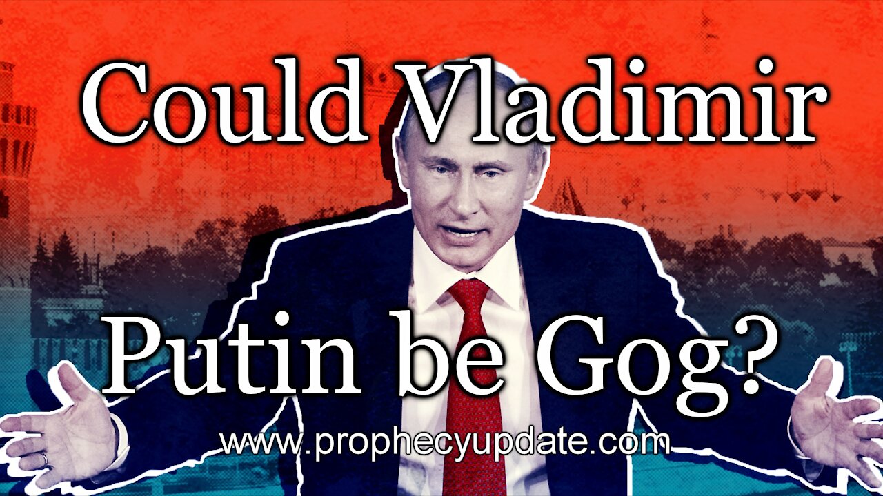 Could Vladimir Putin be Gog?