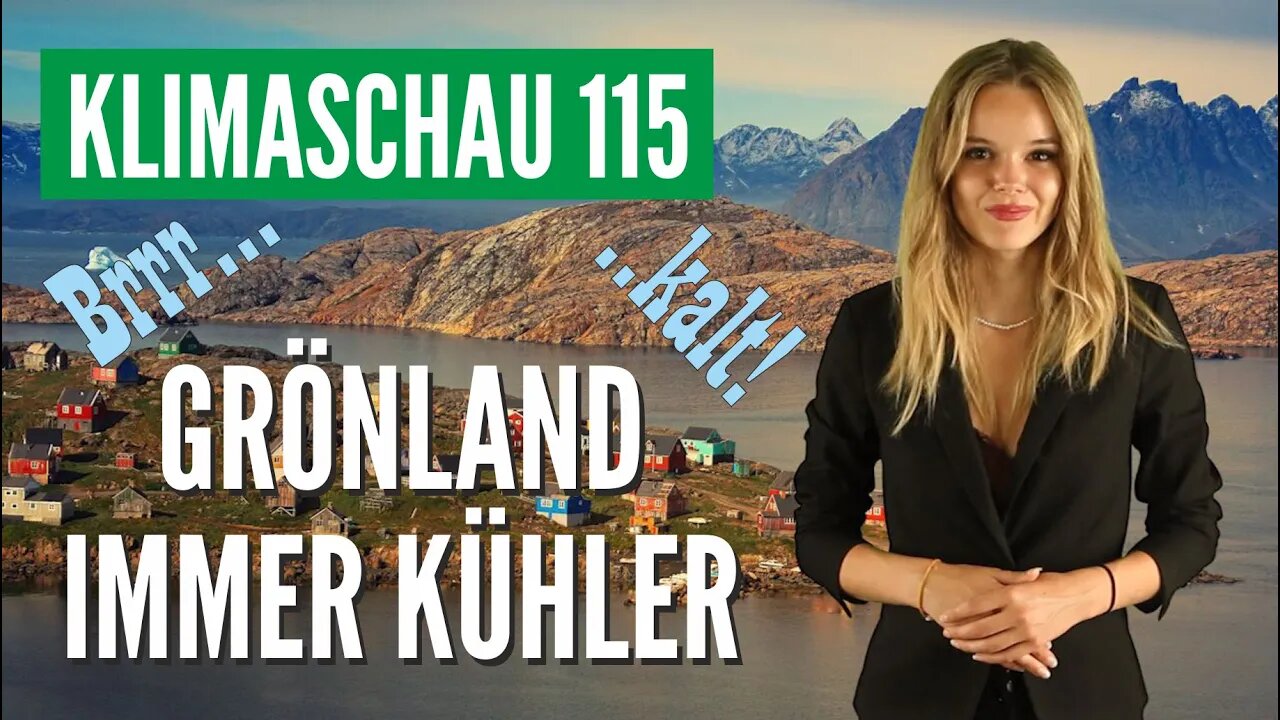 Sommer in Grönland seit 10 Jahren immer kälter, was ist da los? Klimaschau 115