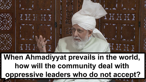 When Ahmadiyyat prevails in the world, how will the community deal with oppressive leaders?