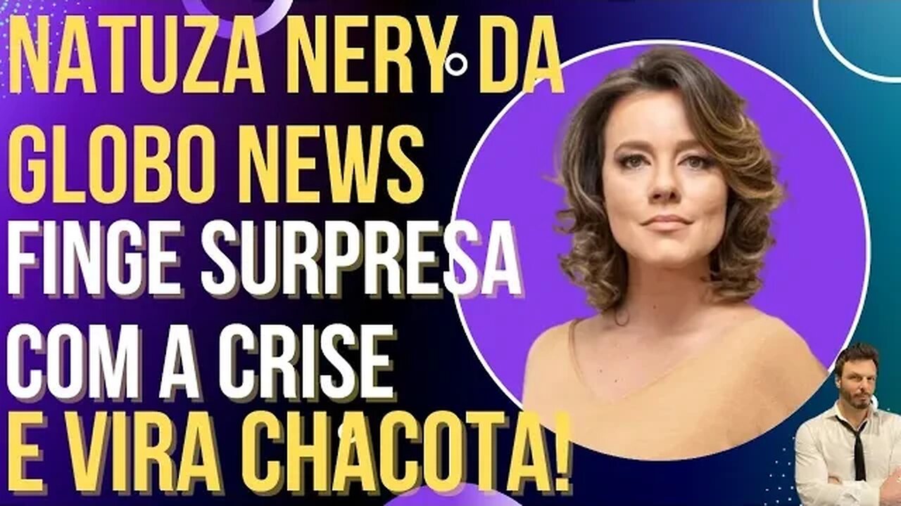 Natuza da Globo News finge surpresa com a crise e vira piada!