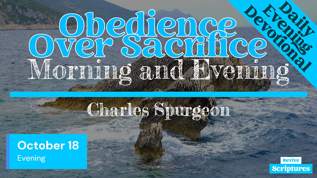 October 18 Evening Devotional | Obedience Over Sacrifice | Morning and Evening by Charles Spurgeon