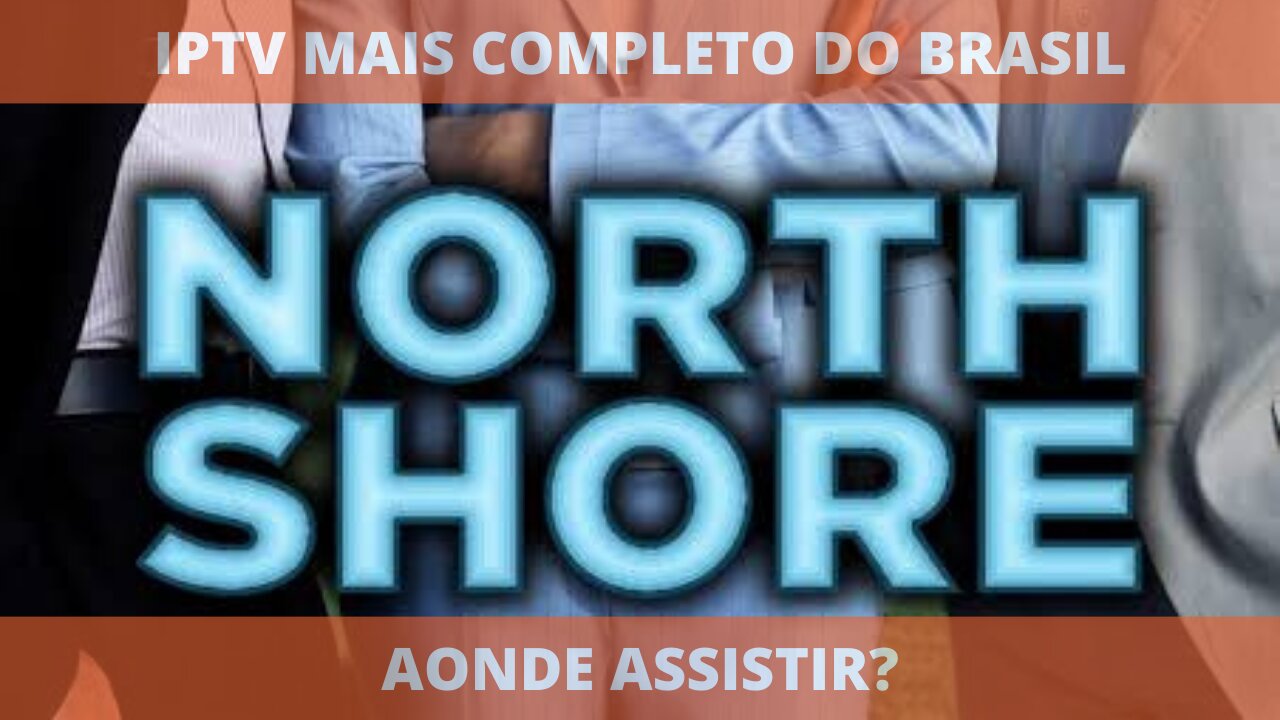 Aonde assistir a série NORTH SHORE