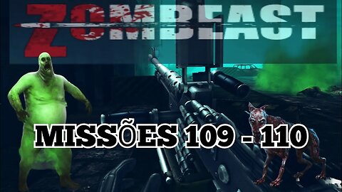 Zombeast; Missões 109 e 100