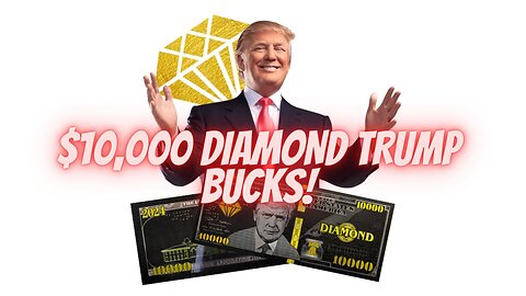 YOUR $10,000 TRUMP DIAMOND BUCKS ARE WAITING TO BE IN YOUR HANDS WITH 80% OFF