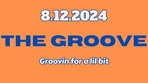 8.12.2024 - Groovy Jimmy EWYK - Groovin for a lil bit