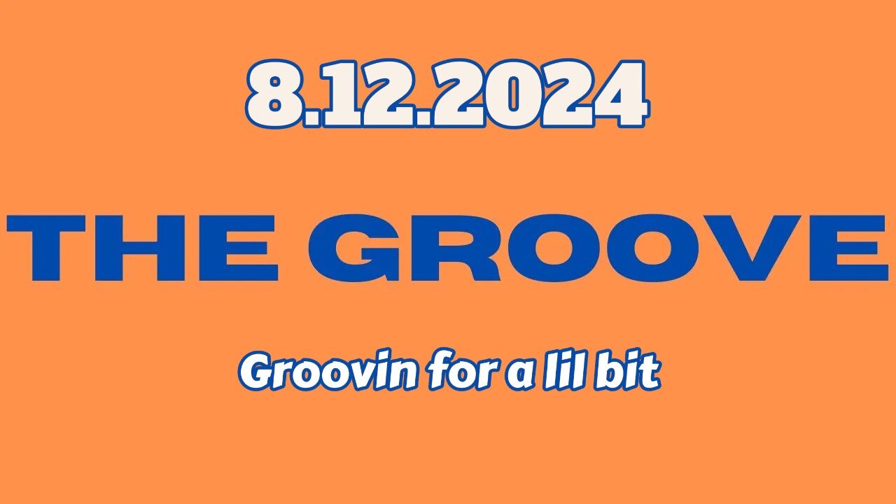 8.12.2024 - Groovy Jimmy EWYK - Groovin for a lil bit