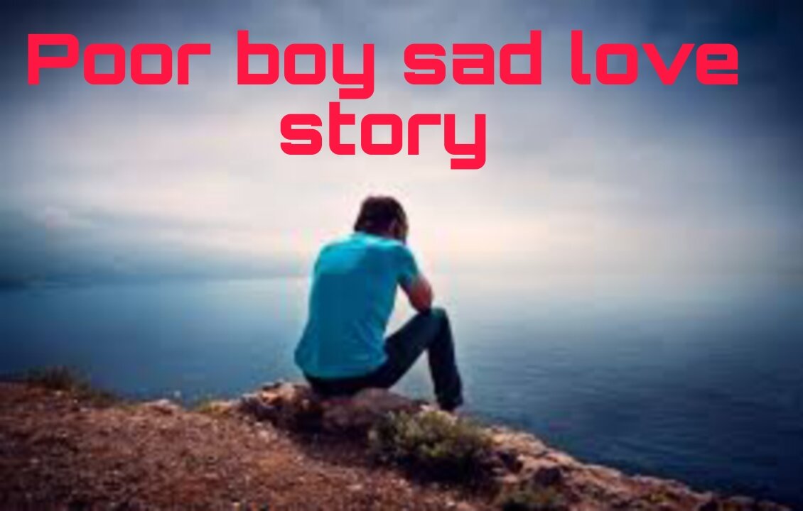 A poor boy emotinal love story