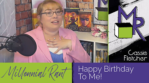 Rant 231: Happy Birthday to Me!